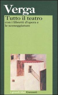 Tutto il teatro - Giovanni Verga - Libro Garzanti 2006, I grandi libri | Libraccio.it