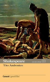 Tito Andronico. Testo inglese a fronte - William Shakespeare - Libro Garzanti 2008, I grandi libri | Libraccio.it
