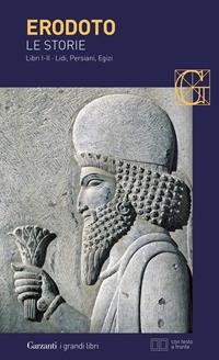 Le storie. Libri 1º-2º: Lidi, Persiani, Egizi. Testo greco a fronte - Erodoto - Libro Garzanti 2006, I grandi libri | Libraccio.it