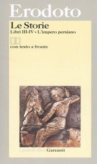 Le storie. Libri 3º-4º: L'impero persiano. Testo greco a fronte - Erodoto - Libro Garzanti 2006, I grandi libri | Libraccio.it