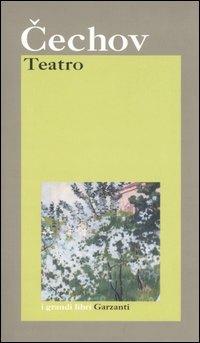 Teatro - Anton Cechov - Libro Garzanti 2006, I grandi libri | Libraccio.it
