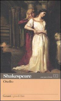 Otello. Testo inglese a fronte - William Shakespeare - Libro Garzanti 2007, I grandi libri | Libraccio.it