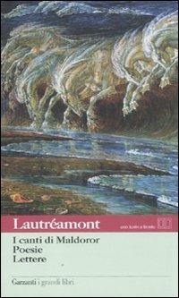 I canti di Maldoror-Poesie-Lettere. Con testo francese a fronte - Isidore Lautréamont Ducasse - Libro Garzanti 2011, I grandi libri | Libraccio.it