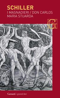 I masnadieri-Don Carlos-Maria Stuarda - Friedrich Schiller - Libro Garzanti 2008, I grandi libri | Libraccio.it