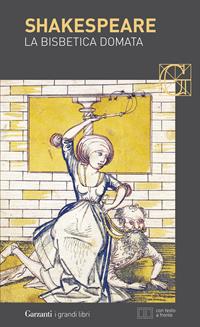 La bisbetica domata. Testo inglese a fronte - William Shakespeare - Libro Garzanti 2007, I grandi libri | Libraccio.it