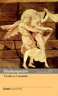 Troilo e Cressida. Testo inglese a fronte - William Shakespeare - Libro Garzanti 2005, I grandi libri | Libraccio.it