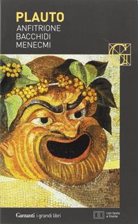 Anfitrione-Bacchidi-Menecmi. Testo latino a fronte - T. Maccio Plauto - Libro Garzanti 2004, I grandi libri | Libraccio.it
