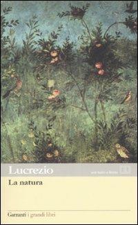 La natura. Testo latino a fronte - Tito Lucrezio Caro - Libro Garzanti 2002, I grandi libri | Libraccio.it