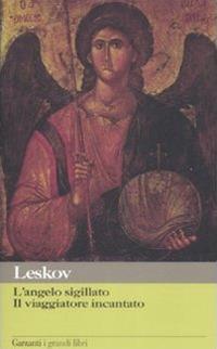 L'angelo sigillato-Il viaggiatore incantato - Nikolaj Leskov - Libro Garzanti 2009, I grandi libri | Libraccio.it