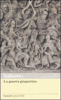 La guerra giugurtina. Testo latino a fronte - Caio Crispo Sallustio - Libro Garzanti 2006, I grandi libri | Libraccio.it