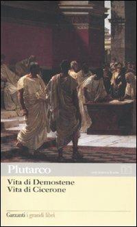 Vita di Demostene-Vita di Cicerone. Testo greco a fronte - Plutarco - Libro Garzanti 2011, I grandi libri | Libraccio.it