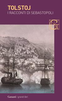 I racconti di Sebastopoli - Lev Tolstoj - Libro Garzanti 2004, I grandi libri | Libraccio.it