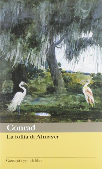 La follia di Almayer - Joseph Conrad - Libro Garzanti 2010, I grandi libri | Libraccio.it