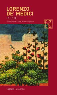Poesie - Lorenzo de' Medici - Libro Garzanti 2011, I grandi libri | Libraccio.it