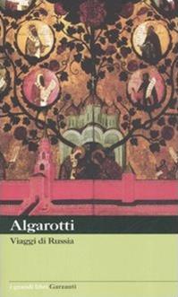 Viaggi di Russia - Francesco Algarotti - Libro Garzanti 2006, I grandi libri | Libraccio.it