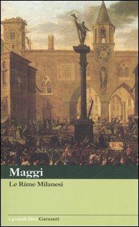 Le rime milanesi - Carlo Maria Maggi - Libro Garzanti 2006, I grandi libri | Libraccio.it
