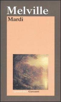 Mardi. E un viaggio laggiù - Herman Melville - Libro Garzanti 2006, I grandi libri | Libraccio.it