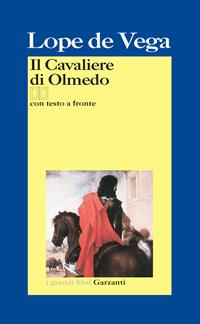 Il cavaliere di Olmedo. Testo spagnolo a fronte - Lope de Vega - Libro Garzanti 2004, I grandi libri | Libraccio.it