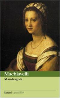 Mandragola - Niccolò Machiavelli - Libro Garzanti 2008, I grandi libri | Libraccio.it