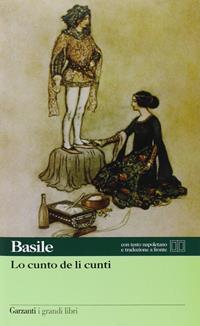 Lo cunto de li cunti. Testo napoletano a fronte - Giambattista Basile - Libro Garzanti 2003, I grandi libri | Libraccio.it