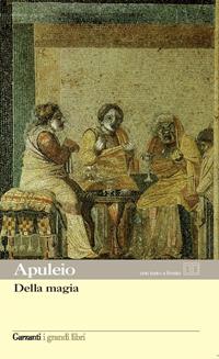 Della magia. Testo latino a fronte - Apuleio - Libro Garzanti 2006, I grandi libri | Libraccio.it