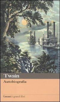 Autobiografia - Mark Twain - Libro Garzanti 2011, I grandi libri | Libraccio.it