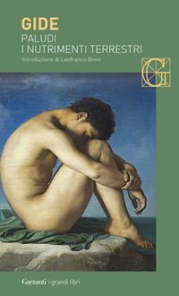 Paludi-I nutrimenti terrestri - André Gide - Libro Garzanti 2004, I grandi libri | Libraccio.it