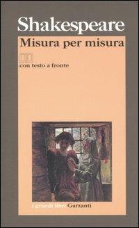 Misura per misura. Testo inglese a fronte - William Shakespeare - Libro Garzanti 2006, I grandi libri | Libraccio.it