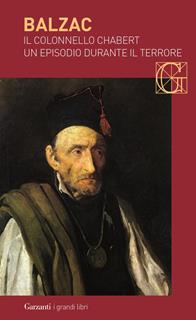 Il colonnello Chabert-Un episodio durante il terrore - Honoré de Balzac - Libro Garzanti 2007, I grandi libri | Libraccio.it