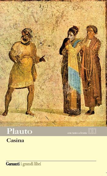 Casina. Testo latino a fronte - T. Maccio Plauto - Libro Garzanti 2010, I grandi libri | Libraccio.it