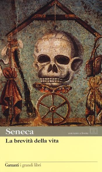 La brevità della vita. Testo latino a fronte - Lucio Anneo Seneca - Libro Garzanti 2013, I grandi libri | Libraccio.it