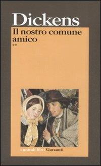 Il nostro comune amico - Charles Dickens - Libro Garzanti 2008, I grandi libri | Libraccio.it