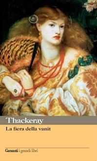 La fiera della vanità - William Makepeace Thackeray - Libro Garzanti 2003, I grandi libri | Libraccio.it