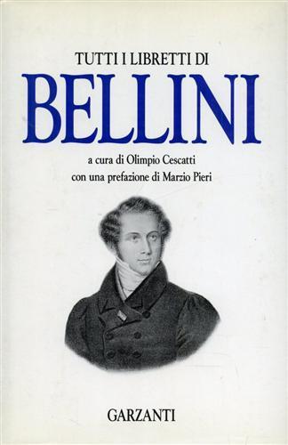 Tutti i libretti - Vincenzo Bellini - Libro Garzanti, Edizioni speciali | Libraccio.it