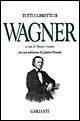 Tutti i libretti - W. Richard Wagner - Libro Garzanti 1995, Edizioni speciali | Libraccio.it