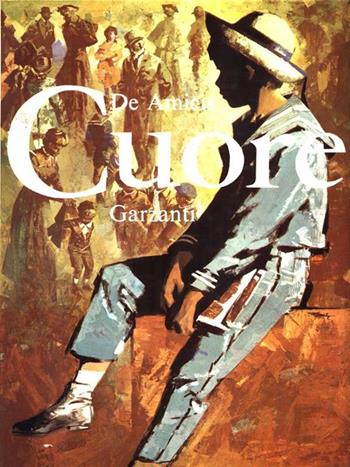 Cuore - Edmondo De Amicis - Libro Garzanti, Edizioni speciali. Libri per ragazzi | Libraccio.it