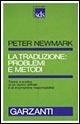 La traduzione: problemi e metodi - Peter Newmark - Libro Garzanti 1995, Strumenti di studio | Libraccio.it