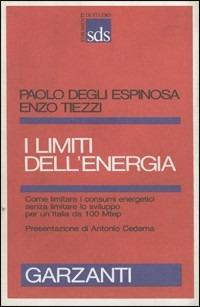 I limiti dell'energia - Paolo Degli Espinosa, Enzo Tiezzi - Libro Garzanti 1987, Strumenti di studio | Libraccio.it