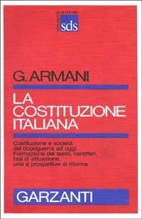 La costituzione italiana - Giuseppe Armani - Libro Garzanti 1988, Strumenti di studio | Libraccio.it