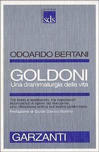Goldoni. Una drammaturgia della vita - Odoardo Bertani - Libro Garzanti 1993, Strumenti di studio | Libraccio.it