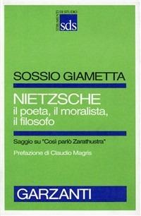 Nietzsche il poeta, il moralista, il filosofo - Sossio Giametta - Libro Garzanti 1991, Strumenti di studio | Libraccio.it