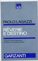 Rêverie e destino. L'opera di Attilio Bertolucci - Paolo Lagazzi - Libro Garzanti 1993, Strumenti di studio | Libraccio.it