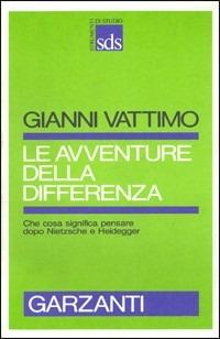 Le avventure della differenza - Gianni Vattimo - Libro Garzanti 1988, Strumenti di studio | Libraccio.it