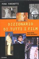 Dizionario di tutti i film. Dalla parte dello spettatore - Pino Farinotti - Libro Garzanti 2002 | Libraccio.it