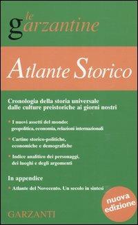 Atlante storico. Cronologia della storia universale dalle culture preistoriche ai giorni nostri  - Libro Garzanti 2003, Le Garzantine | Libraccio.it