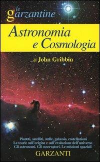 Enciclopedia di astronomia e cosmologia - John Gribbin - Libro Garzanti 2005, Le Garzantine | Libraccio.it