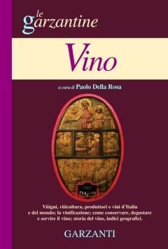 Enciclopedia del vino  - Libro Garzanti 2009, Le Garzantine | Libraccio.it