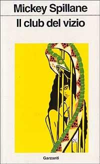 Il club del vizio - Mickey Spillane - Libro Garzanti 1991, Libri di | Libraccio.it