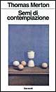 Semi di contemplazione - Thomas Merton - Libro Garzanti 1995, Libri di | Libraccio.it