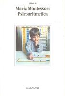 Psicoaritmetica - Maria Montessori - Libro Garzanti 1994, Libri di | Libraccio.it